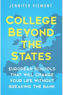 College Beyond the States: European Schools That Will Change Your Life Without Breaking the Bank College Beyond the States: European Schools That Will Change Your Life Without Breaking the Bank