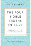The Four Noble Truths Of Love: Buddhist Wisdom For Modern Relationships