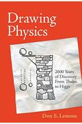 Drawing Physics: 2,600 Years Of Discovery From Thales To Higgs