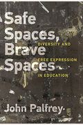 Safe Spaces, Brave Spaces: Diversity And Free Expression In Education