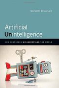Artificial Unintelligence: How Computers Misunderstand The World