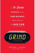 Grind: A No-Bullshit Approach To Take Your Business From Concept To Cash Flow