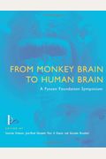 From Monkey Brain To Human Brain: A Fyssen Foundation Symposium