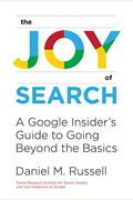 The Joy Of Search: A Google Insider's Guide To Going Beyond The Basics