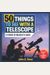 50 Things To See With A Telescope: A Young Stargazer's Guide