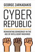 Cyber Republic: Reinventing Democracy In The Age Of Intelligent Machines