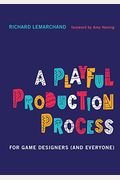 A Playful Production Process: For Game Designers (And Everyone)