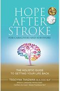 Hope After Stroke For Caregivers And Survivors: The Holistic Guide To Getting Your Life Back