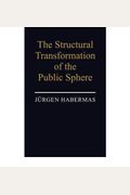 The Structural Transformation Of The Public Sphere: An Inquiry Into A Category Of Bourgeois Society