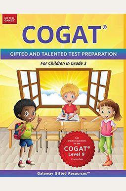 Cogat Test Prep Grade 3 Level 9: Gifted And Talented Test Preparation Book - Practice Test/Workbook For Children In Third Grade Cogat Test Prep Grade 3 Level 9: Gifted And Talented Test Preparation Book - Practice Test/Workbook For Children In Third Grade