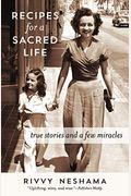 Recipes For A Sacred Life: True Stories And A Few Miracles