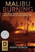 Malibu Burning: The Real Story Behind La's Most Devastating Wildfire