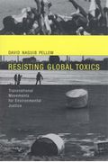 Resisting Global Toxics: Transnational Movements For Environmental Justice (Urban And Industrial Environments)