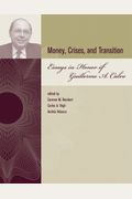 Money, Crises, And Transition: Essays In Honor Of Guillermo A. Calvo
