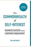 The Commonwealth Of Self Interest: Business Success Through Customer Engagement