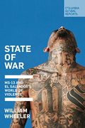 State Of War: Ms-13 And El Salvador's World Of Violence