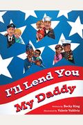 I'll Lend You My Daddy: A Deployment Book For Kids Ages 4-8