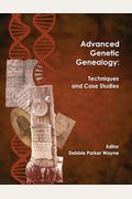 Advanced Genetic Genealogy: Techniques And Case Studies