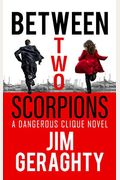 Between Two Scorpions: A Dangerous Clique Novel
