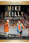 Mike Reilly Finding My Voice: Tales From Ironman, The World's Greatest Endurance Event