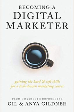 Becoming A Digital Marketer: Gaining The Hard & Soft Skills For A Tech-Driven Marketing Career Becoming A Digital Marketer: Gaining The Hard & Soft Skills For A Tech-Driven Marketing Career