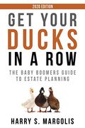 Get Your Ducks In A Row: The Baby Boomers Guide To Estate Planning - 2020 Edition