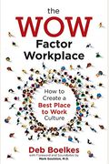 The Wow Factor Workplace: How To Create A Best Place To Work Culture