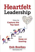 Heartfelt Leadership: How To Capture The Top Spot And Keep On Soaring
