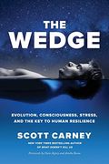 The Wedge: Evolution, Consciousness, Stress, And The Key To Human Resilience