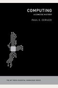 Computing: A Concise History (The Mit Press Essential Knowledge Series)