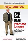 You Can Beat Prostate Cancer And You Don't Need Surgery To Do It - New Edition