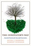 The Innovator's Way: Essential Practices For Successful Innovation