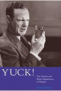Yuck!: The Nature and Moral Significance of Disgust