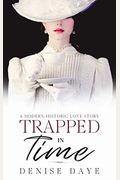 Trapped In Time: A Modern-Historic Love Story