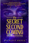The Secret Second Coming: What If The Church Got It Wrong