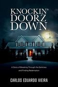 Knockin' Doorz Down: A Story Of Breaking Through The Darkness And Finding Redemption