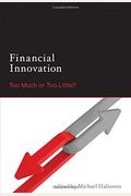 Financial Innovation: Too Much Or Too Little? (Mit Press)