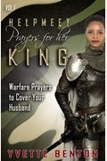 Helpmeet Prayers for Her King: Warfare Prayers to Cover Your Husband