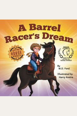 A Barrel Racer's Dream: A Western Rodeo Adventure For Kids Ages 4-8 A Barrel Racer's Dream: A Western Rodeo Adventure For Kids Ages 4-8
