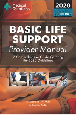 Basic Life Support Provider Manual - A Comprehensive Guide Covering The Latest Guidelines