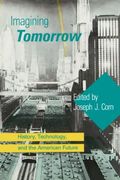Imagining Tomorrow: History, Technology, and the American Future
