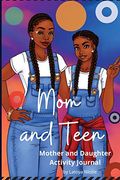 Mom And Teen: An Activity Journal And Diary For Mother And Daughter