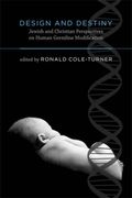 Design And Destiny: Jewish And Christian Perspectives On Human Germline Modification