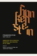 Frankenstein: Annotated For Scientists, Engineers, And Creators Of All Kinds