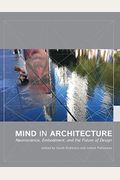 Mind In Architecture: Neuroscience, Embodiment, And The Future Of Design