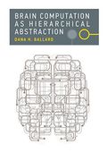 Brain Computation as Hierarchical Abstraction