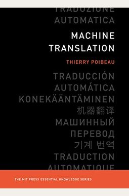Machine Translation (The Mit Press Essential Knowledge Series) Machine Translation (The Mit Press Essential Knowledge Series)