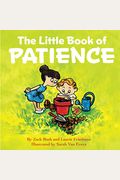 The Little Book Of Patience: (Children's Book About Patience, Learning How To Wait, Waiting Is Not Easy, Kids Ages 3 10, Preschool, Kindergarten, F