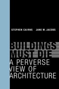 Buildings Must Die: A Perverse View Of Architecture