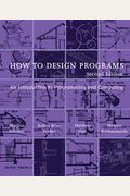 How To Design Programs: An Introduction To Programming And Computing